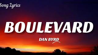 Dan Byrd - Boulevard ( Lyrics ) 🎵