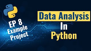 Data Analysis with Python for Beginners - Ep 8: Example Project (from scratch)