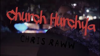 Chris Raww - Church Hurchya (Official Music Video)