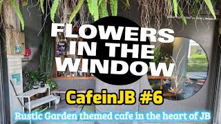 Cafe in Johor Bahru #6 - Flowers In The Window | Tan Hiok Nee | #johorbahru #jbfood | #新山