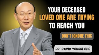 10 Ways a Deceased Loved One can Contact You - Dr David Yonggi Cho