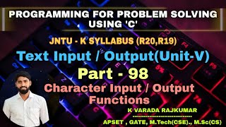 Part - 98 Character Input / Output Functions (Text Input / Output)