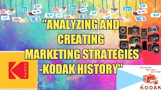 Analyzing and Creating Marketing Strategies- Solving the problem that KODAK Faces