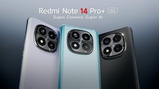 Redmi Note 14 Pro+ 5G | Super Camera. Super AI.