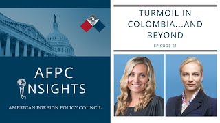 AFPC INSIGHTS - Episode 21: Turmoil in Colombia...and beyond