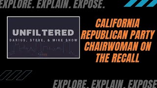 Unfiltered - California Republican Party Chairwoman on the Recall