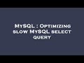 MySQL : Optimizing slow MySQL select query