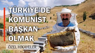 Türkiye'de Komünist Başkan Olmak | Özel Hikayeler