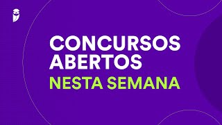 Concursos Abertos nesta Semana - 02 a 09 de Fevereiro de 2025