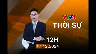 Bản tin thời sự tiếng Việt 12h - 17/12/2024 | VTV4