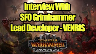 Interview With SFO's Lead Developer Venris - The State Of Total War & More - Total War Warhammer 3