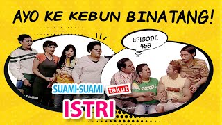 Ayo Ke Kebun Binatang! | Suami Suami Takut Istri Eps 459 full Versi