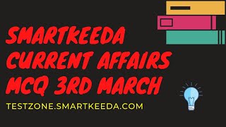 Current Affairs 3rd March for SBI PO I IBPS PO I Clerk Mains I CLAT I NRA CET I SSC I Bank GK