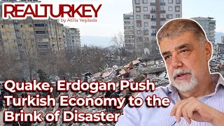 Quake, Erdogan Push Turkish Economy to the Brink of Disaster | Real Turkey
