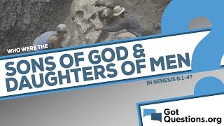 Who were the sons of God and daughters of men in Genesis 6:1-4?