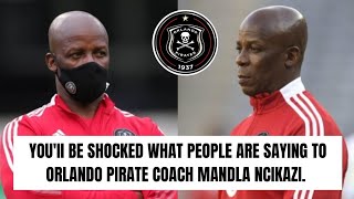 ORLANDO PIRATE NEWS | FANS MOCKED MANDLA NCIKAZI #orlando pirates coach