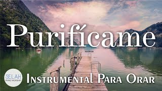 PURIFICAME  -  Música Instrumental Cristiana SIN ANUNCIOS INTERMEDIOS  -  PIANO PARA ORAR