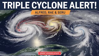 🚨 Triple Cyclone Threat! Alfred, Rae \u0026 Seru Intensify in the South Pacific | Urgent Weather Update