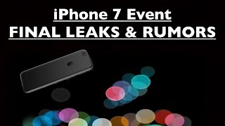 Apple iPhone 7 Event: Final Leaks & Rumors!