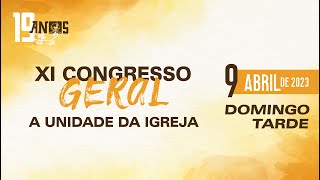 XI CONGRESSO GERAL - 09/04/2023 (tarde) - CULTO