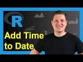 Add Time to Date Object (Example) | Merge POSIXct with Hours, Minutes & Seconds | lubridate Package