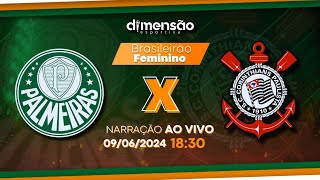 BRASILEIRÃO FEMININO 2024: PALMEIRAS X CORINTHIANS (NARRAÇÃO AO VIVO) - Dimensão Esportiva