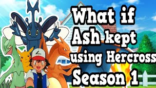 What if Ash kept using Hercross Season 1 | Full Story