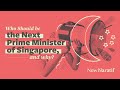 Who Should be the Next Prime Minister of Singapore, and Why? The Finalists