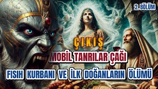 Mısırdan Çıkış: Mobil Tanrılar Çağı - Fısıh Kurbanı ve İlk Doğanların Ölümü