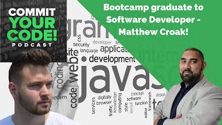 Bootcamp graduate to Software Developer - Matthew Croak! Commit Your Code!