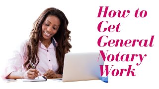 How to Get General Notary Work