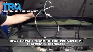 How to Replace Power Steering Pressure Hose 2008-2017 Buick Enclave