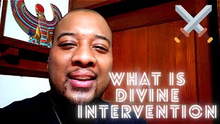 What Is Divine Intervention???