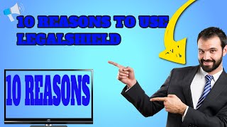 10 REASONS TO USE LEGALSHIELD