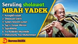 Kumpulan seruling sholawat mbah yadek pengantar tidur