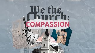 We The Church | Compassion | Full Service | Pastor Jeremy Peters