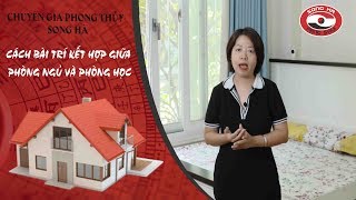 Cách bài trí kết hợp giữa phòng ngủ và phòng học | Chuyên gia phong thủy Nguyễn Song Hà