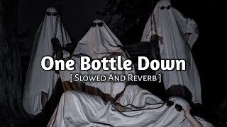 One Bottle Down [ Slowed and Reverb ] Music Lover