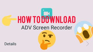 ~how to download ADV screen recorder🤔🤔[NO ROOT]