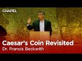 Francis Beckwith: Caesar’s Coin Revisited [Talbot Chapel]