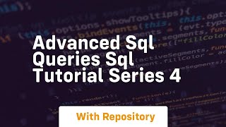 advanced sql queries sql tutorial series 4