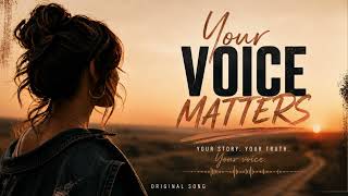 Your Voice Matters - It Always Did! | Country/Indie Original Song