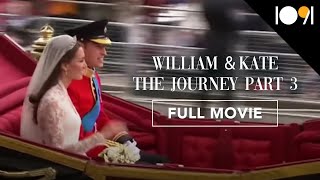 William & Kate: The Journey, Part 3 (FULL MOVIE)