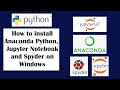 How to install Anaconda Python, Jupyter Notebook and Spyder on Windows