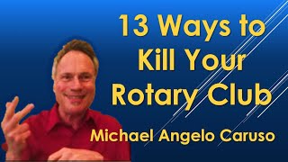 13 Ways to Kill Your Rotary Club | Michael Angelo Caruso, keynote speaker