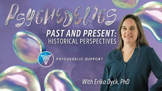 Psychedelics Past \u0026 Present: Historical Perspectives With Dr. Erika Dyck