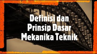 Mekanika Teknik 1 - Definisi dan Prinsip Dasar Mekanika Teknik untuk Teknik Industri