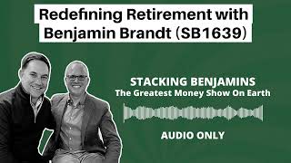 Redefining Retirement with Benjamin Brandt (SB1639)