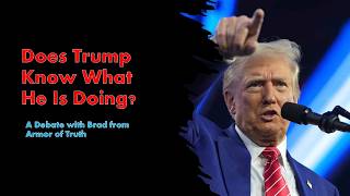 Does Trump Know What He Is Doing