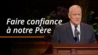 Faire confiance à notre Père | David P. Homer | Conférence générale d’octobre 2024